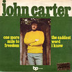 JOHN CARTER / One More Mile To Freedom / The Saddest World I Know (7inch)